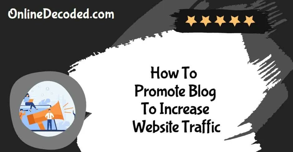 onlinedecoded's tweet image. How To Promote Your Blog To Increase Traffic Easily In 2023? buff.ly/4869Nff  #blogpromotion #bloggingtips