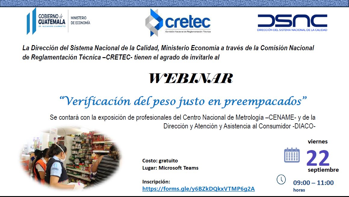 ceinforma's tweet photo. @CRETEC_GT parte del @sncalidad  del @MINECOGT, invita al webinar “Verificación del Peso Justo en Preempacados”, con apoyo del #CENAME y @diaco_gt .

El 22 de septiembre de 2023 de 09:00 a 11:00 horas por Microsoft Teams. 

Cupo Limitado

Inscripción: 
https://t.co/PXMLEnHONE https://t.co/7V24tcDcJc