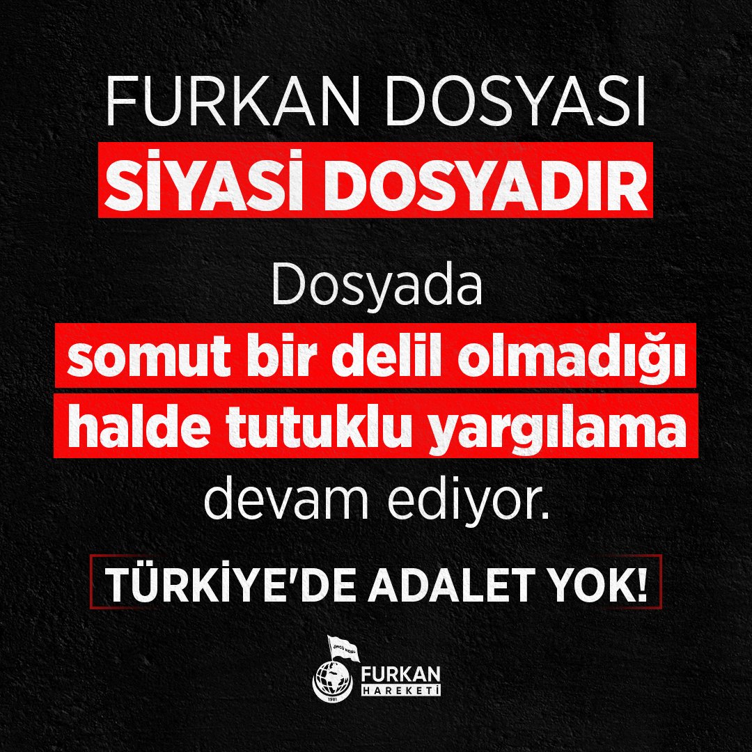 FURKAN DOSYASI  SİYASİ DOSYADIR!   "Dosyada somut bir delil olmadığı halde tutuklu yargılama devam ediyor."   TÜRKİYE'DE ADALET YOK ❗  UlusalcılardanFurkana Saldırı