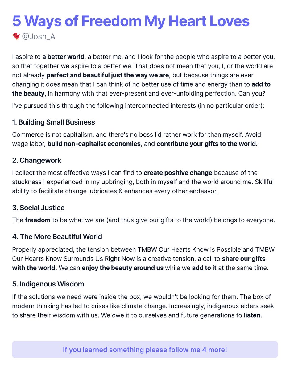 5 Ways of Freedom My Heart Loves

These are both paths to freedom and expressions of freedom. The freer we are, the better we can be at these, and the better we are at these, the freer we become. 

#smallbusiness #changework #socialjustice #themorebeautifulworld #indigenouswisdom