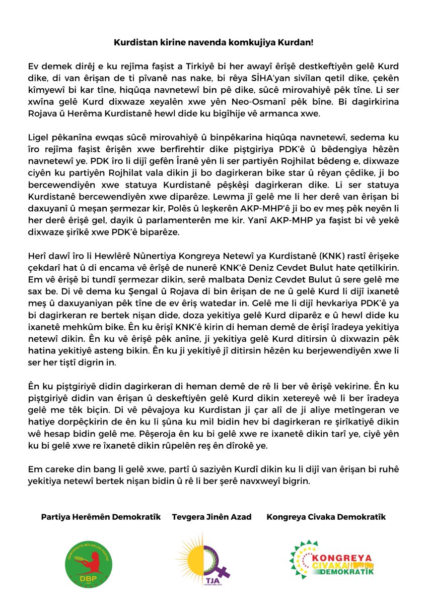 Ên ku vê êrişê pêk anîne, ji yekitiya gelê Kurd ditirsin û dixwazin pêk hatina yekitiyê asteng bikin.                      

Daxuyaniya me ya der barê êrîşa li dijî nunertiya KNK’ê ya li Hewlerê: