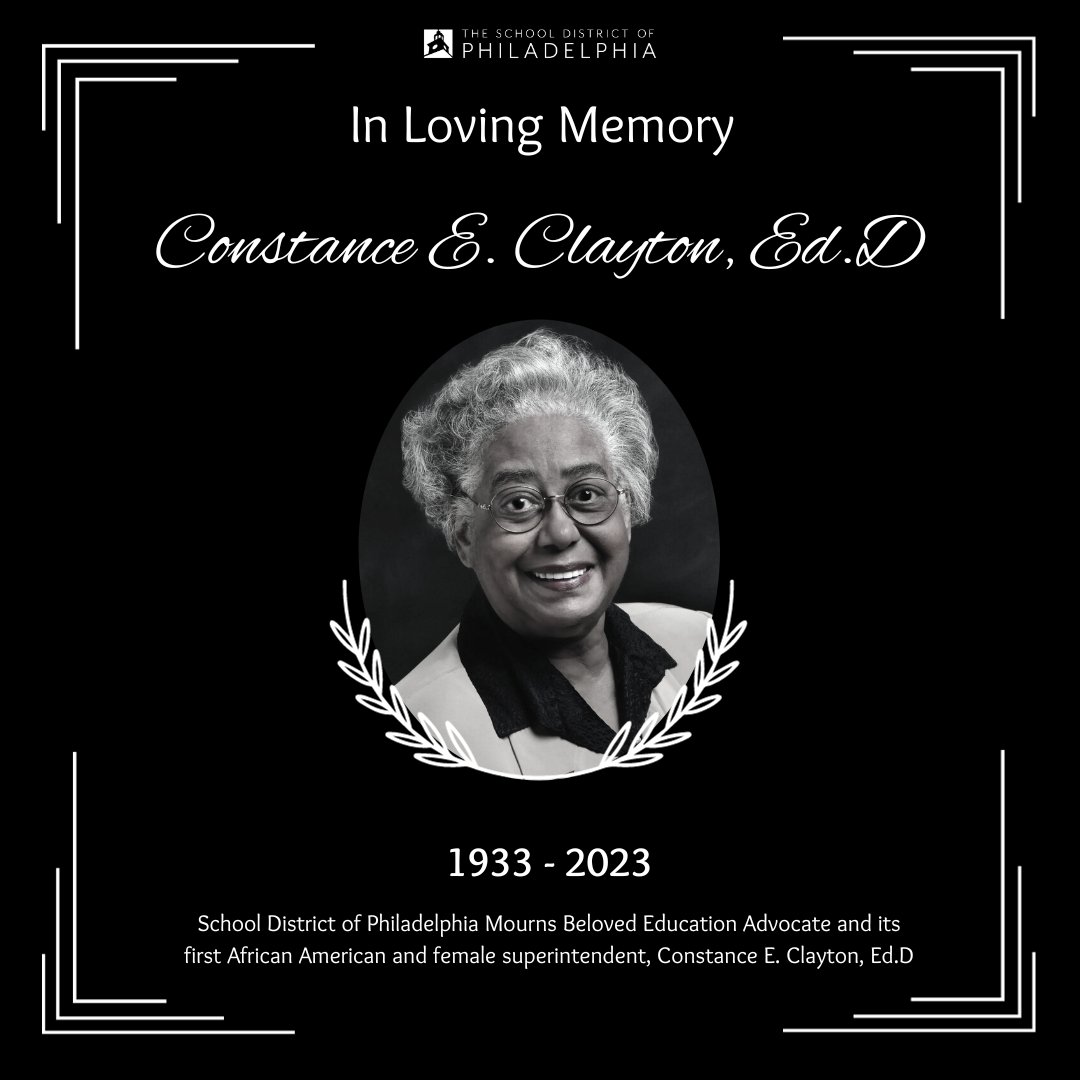 We extend our heartfelt condolences to the family and friends of Constance E. Clayton, Ed.D. former School District of Philadelphia’s first African American and female superintendent. Her work impacted the lives of countless children and her legacy will be memorialized.