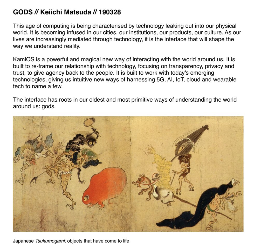 "When you put on your headset, you will be introduced to many different gods who will guide you through your virtual and physical life. Gods of navigation, communication, commerce. Gods who teach you, gods who learn from you. Gods who make their home in particular objects or