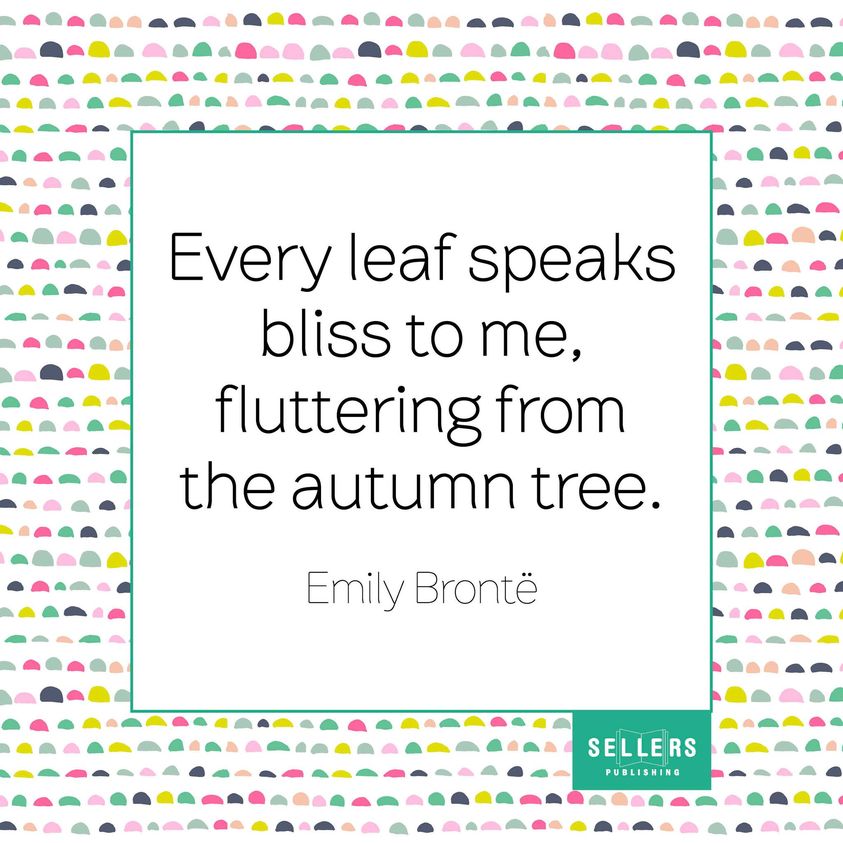 Autumn Inspiration 🍂 #quoteoftheday #inspiration #sellerspublishing #September #inspo #inspire #quotesdaily #goodbyesummer #Autumn #emilybronte