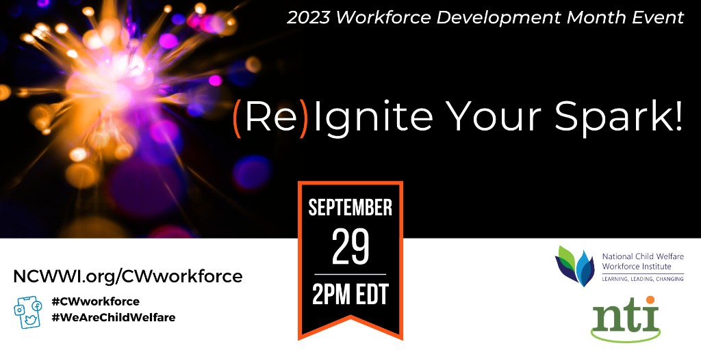 [Workforce Development Month Event 9/29] (Re)Ignite Your Spark! hosted by NCWWI &amp; <a href="/NTI_CASE/">NTI - National Adoption Competency Training</a>: conta.cc/3OpyXMO #CWworkforce #childwelfare
