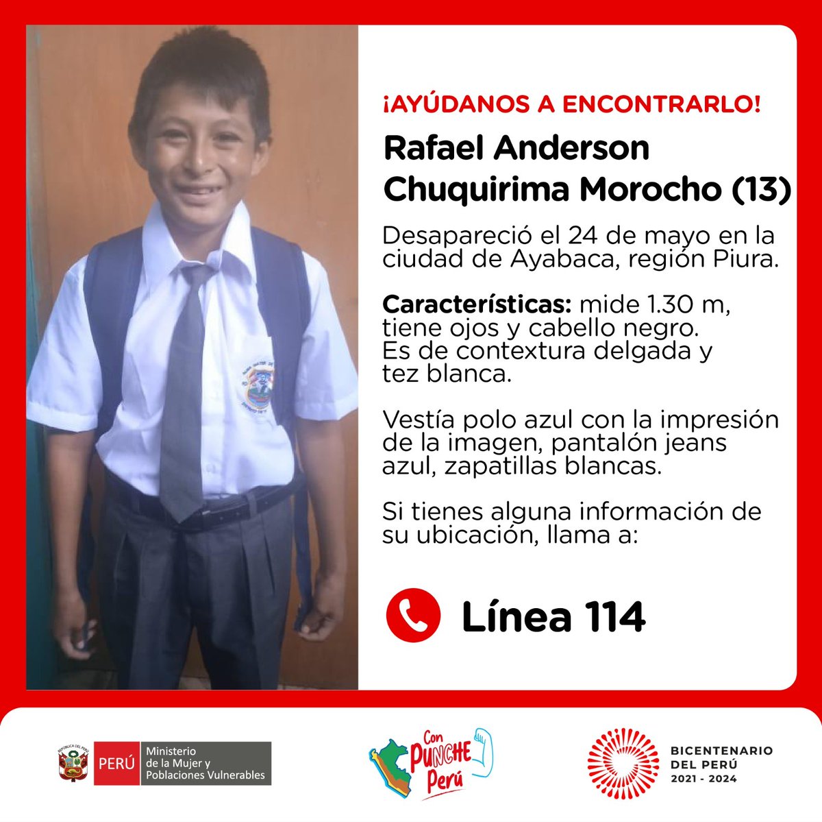 MimpPeru's tweet photo. 🚨¡Ayúdanos a encontrarlo! Rafael Anderson Chuquirima Morocho (13) desapareció el 24 de mayo en Ayabaca, Piura. Vestía polo azul con la impresión de la imagen, pantalón jeans azul y zapatillas blancas. Si tienes alguna información de su ubicación, llama a la ☎️ #Línea114. https://t.co/SmcM13XSvt