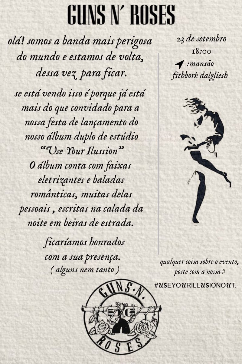 ㅤ ₍   ．．．✶
      ㅤ       ㅤ ㅤㅤ     ㅤ𝒪lá! é com muito prazer que nós convidamos a todos para a nossa festa de lançamento do “Use your illusion”, acontecerá dia 23 desse mês às 18h. Chamem seus amigos, sera ótimo compartilhar esse momento com vocês.       ㅤ ㅤ