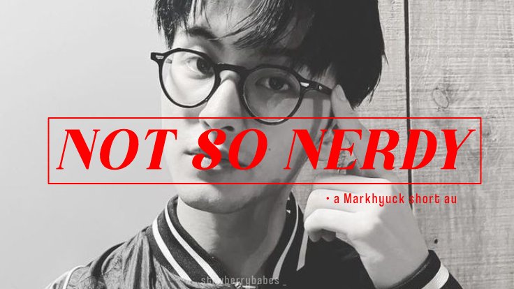 strwberrybabes_'s tweet photo. Markhyuck short au.

“not so nerdy” by ©strwberrybabes_ https://t.co/NGwTE6E8eI