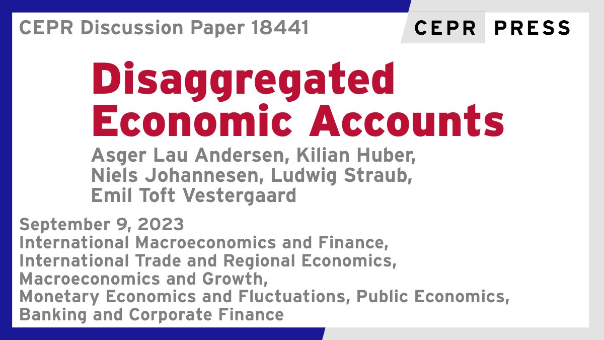 New CEPR Discussion Paper - DP18441 Disaggregated Economic Accounts A. L. Andersen @uni_copenhagen @CEBI_UCPH K. Huber @ChicagoBooth N. Johannesen @uni_copenhagen @CEBI_UCPH, @ludwigstraub @Harvard @HarvardEcon E. T. Vestergaard @nationalbanken ow.ly/VHIf50PMEWF
