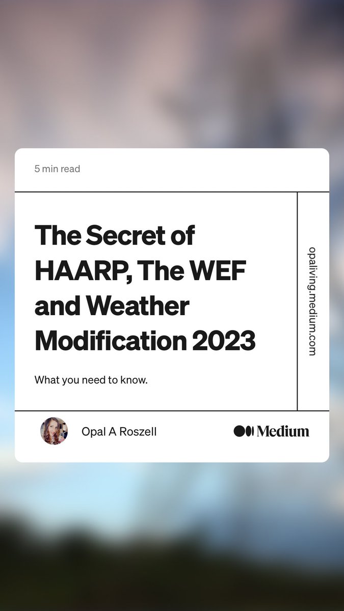 opaliving's tweet image. “The Secret of HAARP, The WEF and Weather Modification 2023” by Opal A Roszell
medium.com/technology-hit…