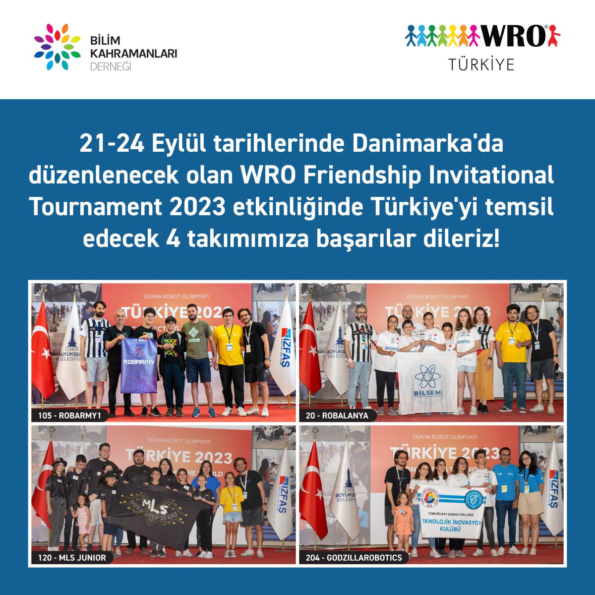 21 - 24 Eylül'de Danimarka'da düzenlenecek olan WRO Friendship Invitational Tournament 2023 'de Türkiye'yi  temsil edecek takımlarımıza başarılar dileriz! #ConnectingTheWorld #WRO2023 #worldrobotolympiad