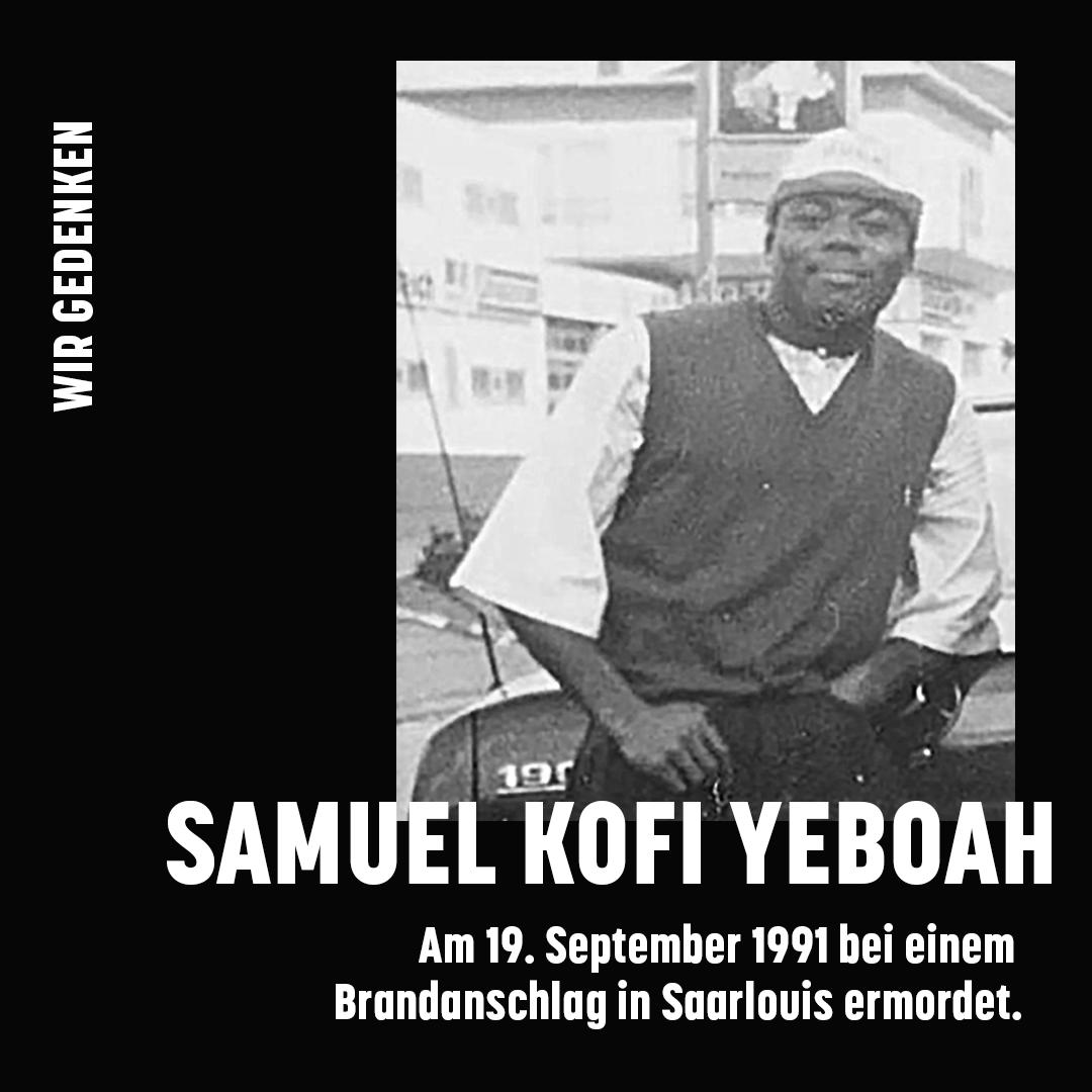 Wir gedenken heute Samuel Kofi Yeboah. Er wurde vor 32 Jahren, am 19. September 1991, bei einem rassistischen Brandanschlag auf eine Geflüchtetenunterkunft in #Saarlouis ermordet.
#KeinVergessen #RechtenTerrorStoppen