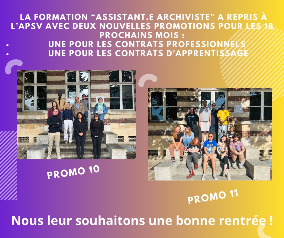 #APSV 
Les 10ème et 11ème pro­mo­tions de la formation "Assistant.e archiviste" ont débuté à l’APSV !
• Une rentrée pour les contrats professionnels le 21 août 2023
• Une rentrée pour les contrats d’appren­tis­sage le 04 sep­tem­bre 2023
Bonne rentrée aux stagiaires !