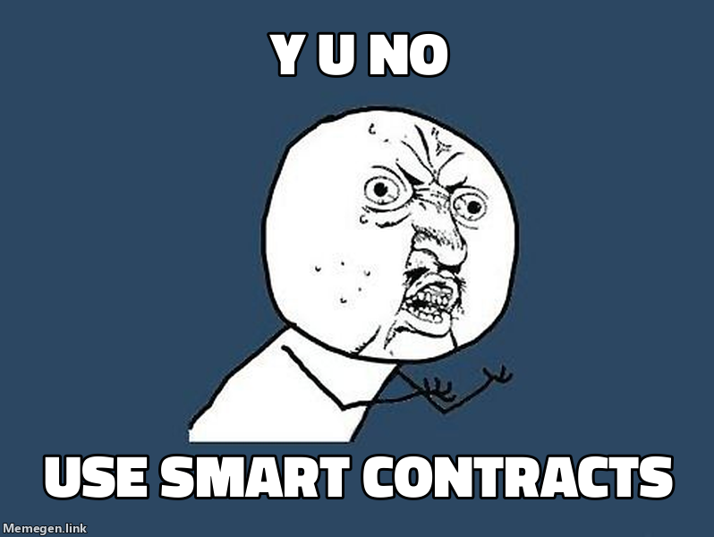BlockchainGreg's tweet photo. Smart Contracts: Y U NO Use Them? https://t.co/kcaBzPHADf