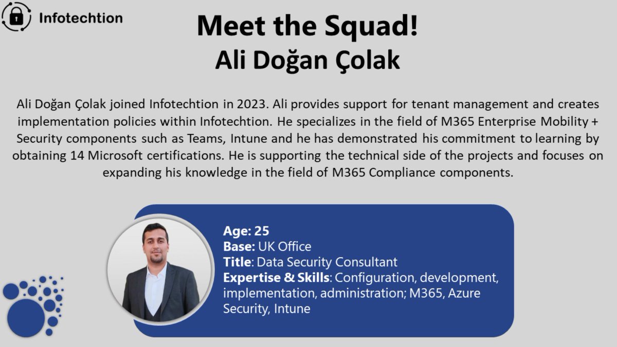 Meet the Squad! It's our pleasure to introduce Ali Dogan Colak, Data Security Consultant at our UK Office. Get in touch Ali.d@infotechtion.com.

#Microsoft365 #Informationprotection #datalossprevention #insiderrisk #datalifecyclemanagement #recordsmanagement #eDiscovery