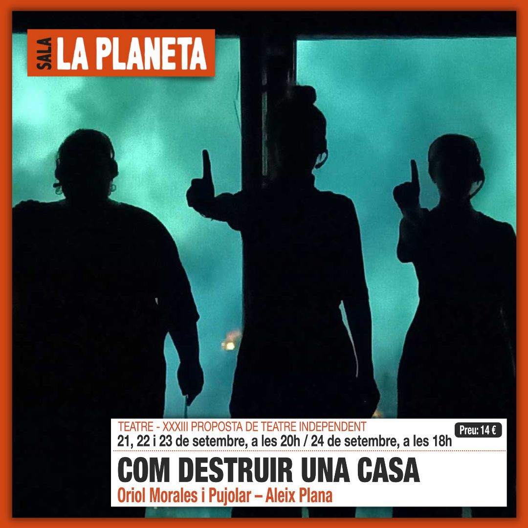 COM DESTRUIR UNA CASA
Cicle #TeatreVerbatim La Planeta

👉 21 a 24 set
🎟️ bit.ly/48f7bff

A través de les paraules de testimonis que han patit el problema de l’habitatge , veurem com el fet de no tenir una llar estable els ha afectat en tots els àmbits de la seva vida.