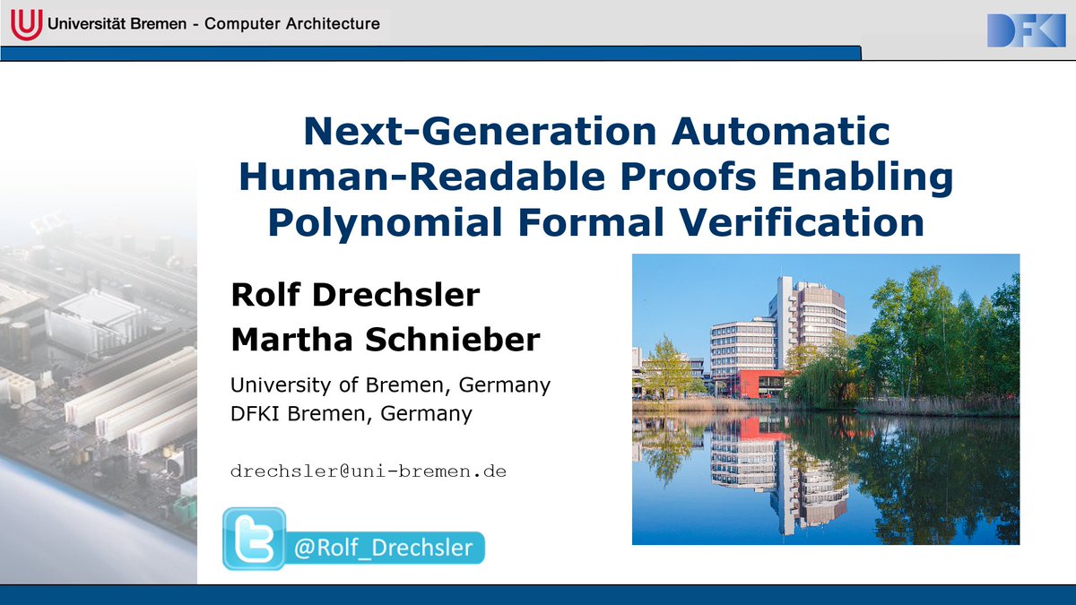 agra_uni_bremen's tweet photo. Tomorrow at #MEMOCODE Rolf Drechsler will talk as a keynote speaker about "Next-Generation Automatic Human-Readable Proofs Enabling Polynomial Formal Verification".
*
Program: https://t.co/X3IbhCdxac
*
#conference #FormalMethods #SystemDesign #IEEE https://t.co/A3vzYDA4ZV