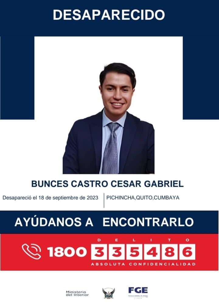 🚨 AYÚDANOS A ENCONTRARLO🚨

BUNCES CASTRO CESAR GABRIEL, de 24 años, fue reportado como desaparecido el 18 de septiembre del 2023, en el sector de la Cumbaya #UIO.

📞 Si tienes información, comunícate al 1800 DELITO (335486).
