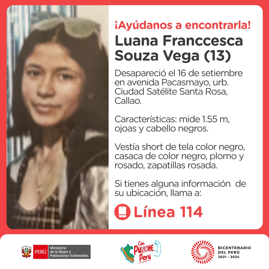 🚨 ¡Ayúdanos a encontrarla! Luana Franccesca Souza Vega (13) desapareció el 16 de setiembre en la urbanización Ciudad Satélite Santa Rosa, Callao. Vestía short y casaca color negro y zapatillas rosadas. Si tienes alguna información de su ubicación, llama a la ☎️ #Línea114.