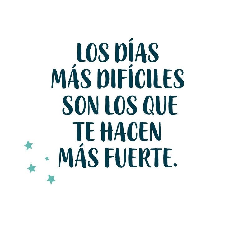 Los días más difíciles, son los que te hacen más fuerte!