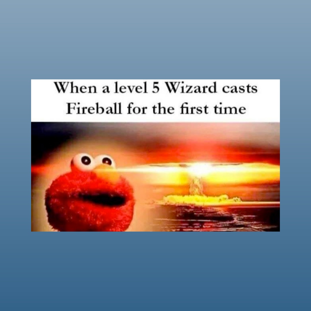 What's your favorite spell to cast? 🤔
.
.
.

#DND #DungeonsAndDragons #TTRPGS #TabletopGaming #Gaming #RoleplayingGame #Mapmaking #DNDMeme #DNDJoke #NerdJoke #NerdMeme