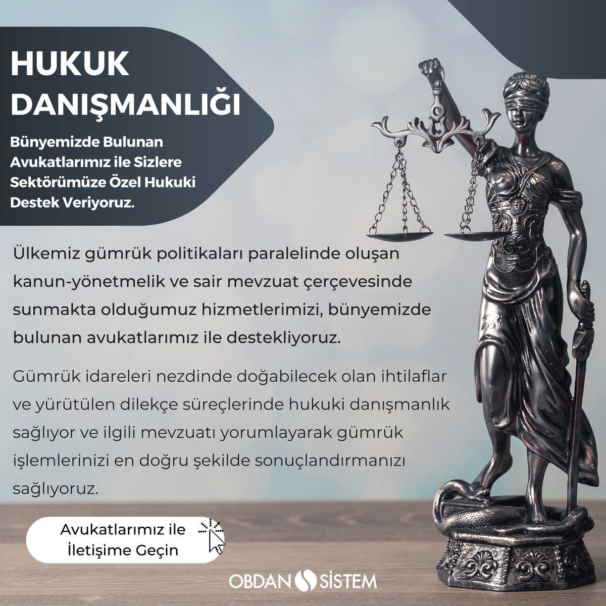 Hukuk Danışmanlığı

Bünyemizde Bulunan Avukatlarımız ile Sizlere Sektörümüze Özel Hukuki Destek Veriyoruz.  

obdansistem.com/tr/hukuk-danis…… 

#hukukdanışmanlığı #obdansistem #kurumsal #kurumsaliçerik #avukat #gümrükpolitikaları #mevzuat #gümrük