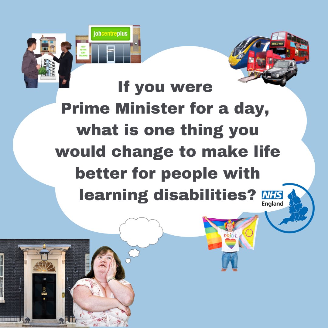 Thought of the day: If you were Prime Minister for a day, what is one thing you would change to make life better for people with learning disabilities?