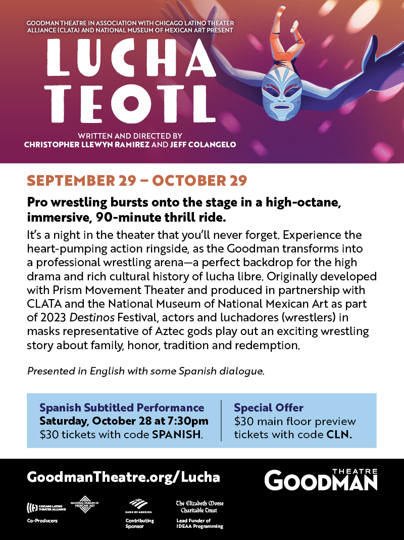 ChgoLatinoNet's tweet image. Code CLN gets you $30 tickets to LUCHA TEOTL at @GoodmanTheatre

bit.ly/3PJiSmU

@LatinoTheater
@exploreNMMA

#Chicago #theatre #luchalibre #wrestling #Aztec