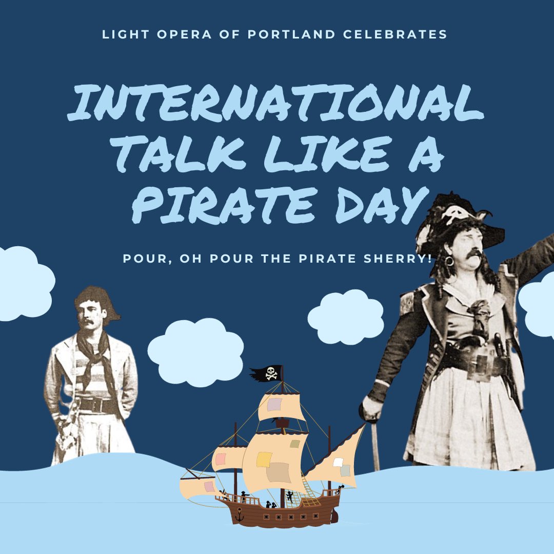 Pour, oh pour the pirate sherry! Fill, oh fill the pirate glass! Light Opera of Portland celebrates International Talk Like A Pirate Day! 

#InternationalTalkLikeAPirateDay #TalkLikeAPirateDay #talklikeapirateday #piratesofpenzance #GilbertAndSullivan #lightoperaofportland