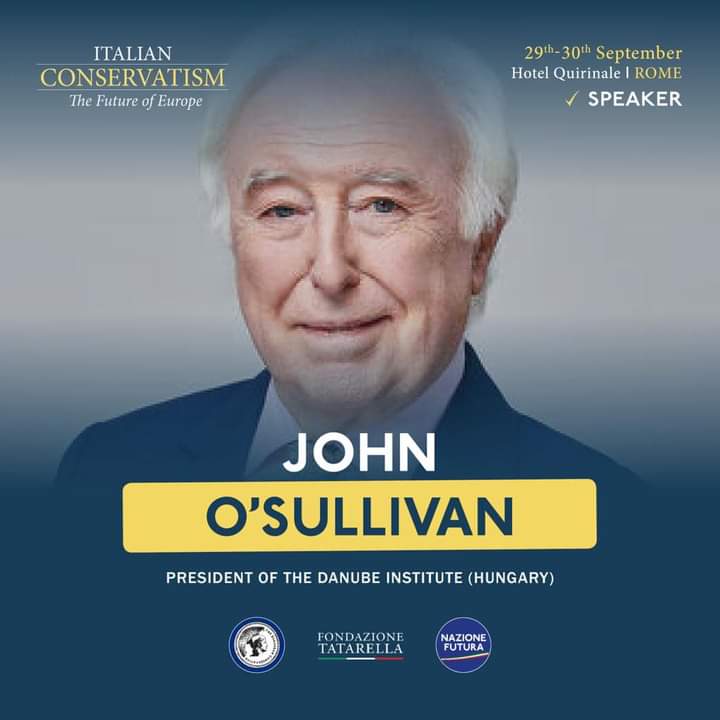 FGTatarella's tweet photo. John O’Sullivan, Presidente del Danube Institute e già speech writer di Margharet Thatcher, interverrà il 29-30 settembre a "Italian Conservatism. The Future of Europe" all'Hotel Quirinale a Roma. 
Ingresso libero, iscrizione: info@nazionefutura.it https://t.co/Voe6UYdtnA
