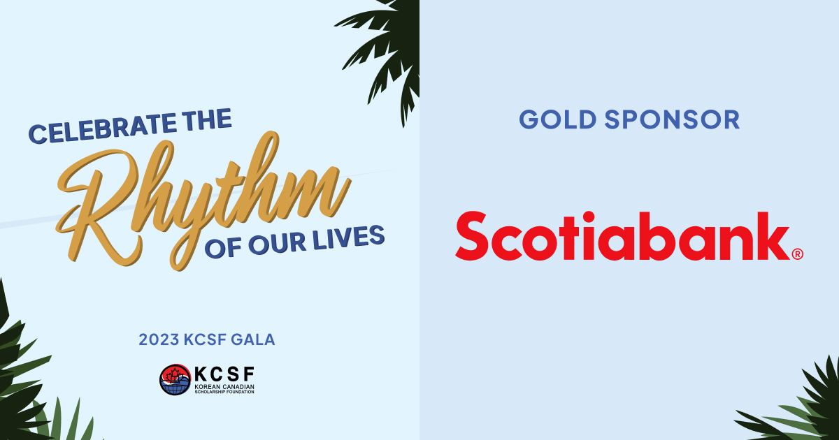 Thank you to our Gold Sponsor, Scotiabank, for supporting our 2023 KCSF Gala: “Celebrate the Rhythm of Our Lives”!

Get your tickets today at kcsf.ca/gala

#kcsf #gala #korean #canadian #scholarship #foundation #fundraiser #leadership