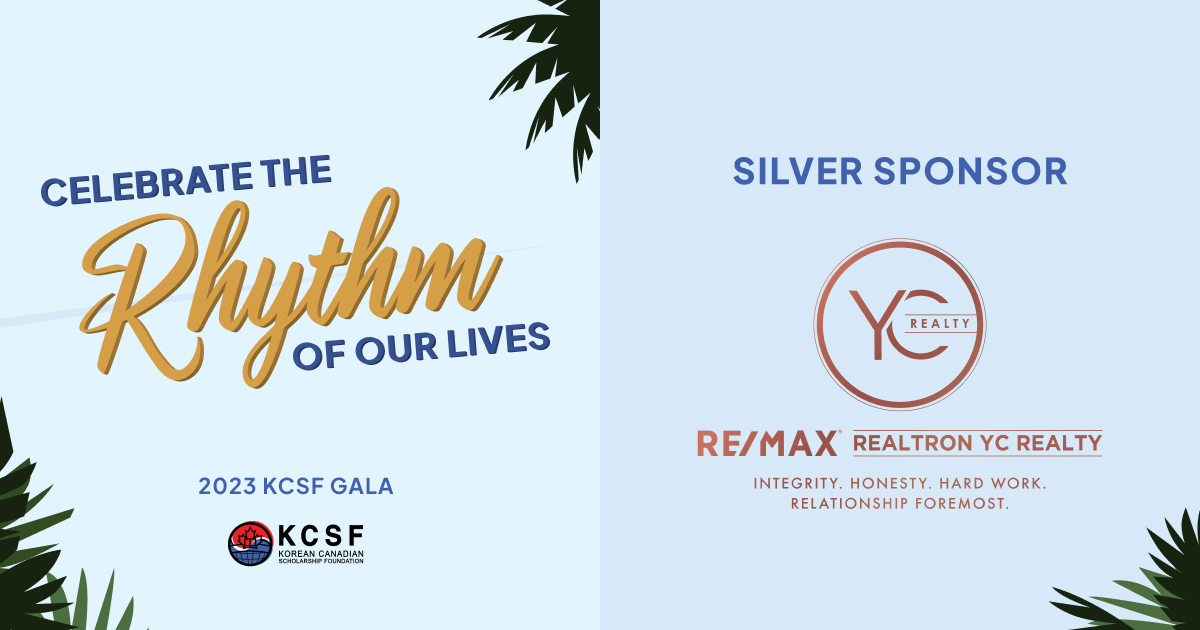 Thank you to our Silver Sponsor, Re/Max Realtron YC Realty, for supporting our 2023 KCSF Gala: “Celebrate the Rhythm of Our Lives”!

Get your tickets today at kcsf.ca/gala

#kcsf #gala #korean #canadian #scholarship #foundation #fundraiser #leadership