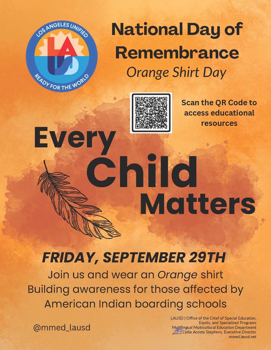 September 30th is National Day of Remembrance, Orange Shirt Day, a day to bring awareness of children affected by Indian Boarding Schools. Scan the QR code or visit mmed.lausd.net to learn more!

Wear an ORANGE shirt on Friday, September 29, 2023, in solidarity.