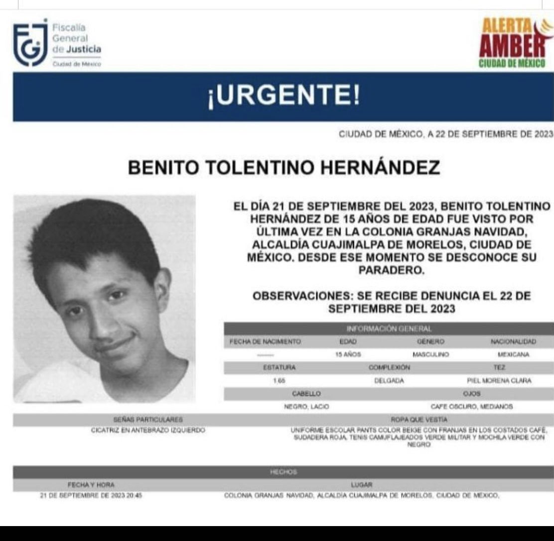 <a href="/AdrianRubalcava/">Adrián Rubalcava</a> @AlcCuajimalpa <a href="/CuajimalpaGob/">Dirección de Gobierno Alcaldía Cuajimalpa</a> <a href="/Veci_cuajimalpa/">Vecinos Cuajimalpa</a> <a href="/parcicuajimalpa/">Participación Ciudadana en Cuajimalpa de Morelos</a> <a href="/AAMBER_mx/">Alerta AMBER México</a> <a href="/CNDH/">CNDH en México</a> <a href="/FiscaliaCDMX/">Fiscalía CDMX</a> 

Buenas noches, sería de gran ayuda alguna información sobre su paradero.
Alumno de ESCUELA SECUNDARIA TÉCNICA 48. 
Ubicada en la colonia Granjas de Navidad. 
Gracias!