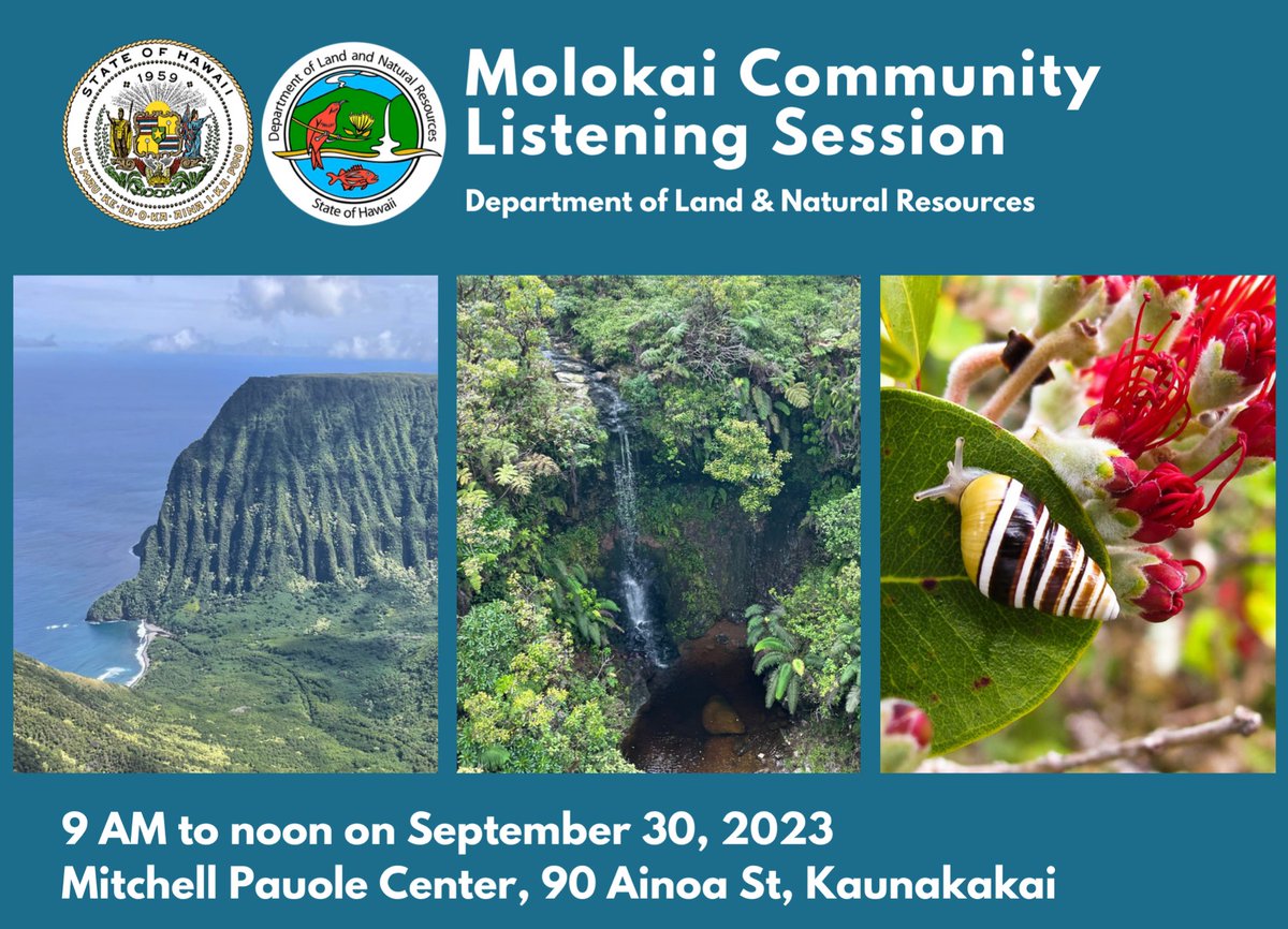 Join DLNR Chair and staff for an open question-and-answer session to learn more about your needs and hear your input. Share your mana'o so we can work together on caring for our natural, cultural, and historic resources. Sept 30, 2023 Mitchell Pauole Center, Kaunakakai 9am-12pm
