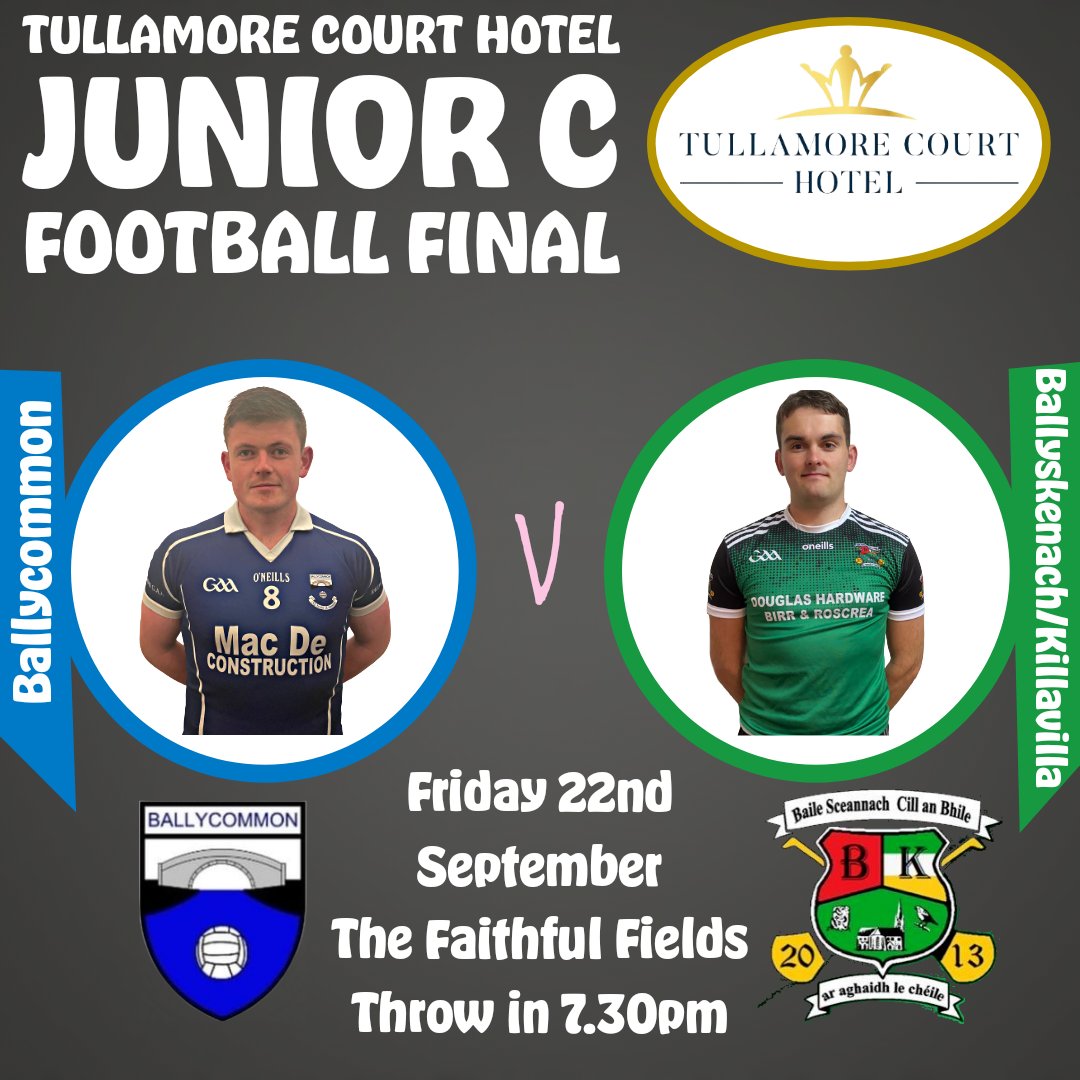 Offaly_GAA's tweet photo. 𝗝𝘂𝗻𝗶𝗼𝗿 𝗖 𝗙𝗼𝗼𝘁𝗯𝗮𝗹𝗹 𝗖𝗵𝗮𝗺𝗽𝗶𝗼𝗻𝘀𝗵𝗶𝗽 𝗙𝗶𝗻𝗮𝗹 

The first silverware of the @Tullamore_Court adult football championships is up for grabs on Friday evening.

@BallycommonGAA v @skenaghvillagaa 

All roads lead to The Faithful Fields. Throw in 7.30pm. 

Click here to purchase tickets: https://t.co/rUWe4Tlu4s

The very best of luck to both teams.

#SupportyourClub