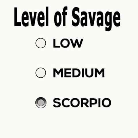 ScorpioSeason's tweet photo. Scorpios are a whole level of SAVAGE. https://t.co/zRTXPXqKth