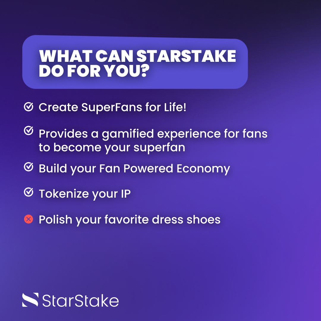 What can #StarStake do for you? ⁠ ✔️Create #SuperFans for Life! 🤩 ✔️Provide a #gamified experience for fans to become SuperFans ✔️Build your Fan Powered Economy 🤑 ✔️Tokenize your IP ❌Polish your favorite dress shoes 👞