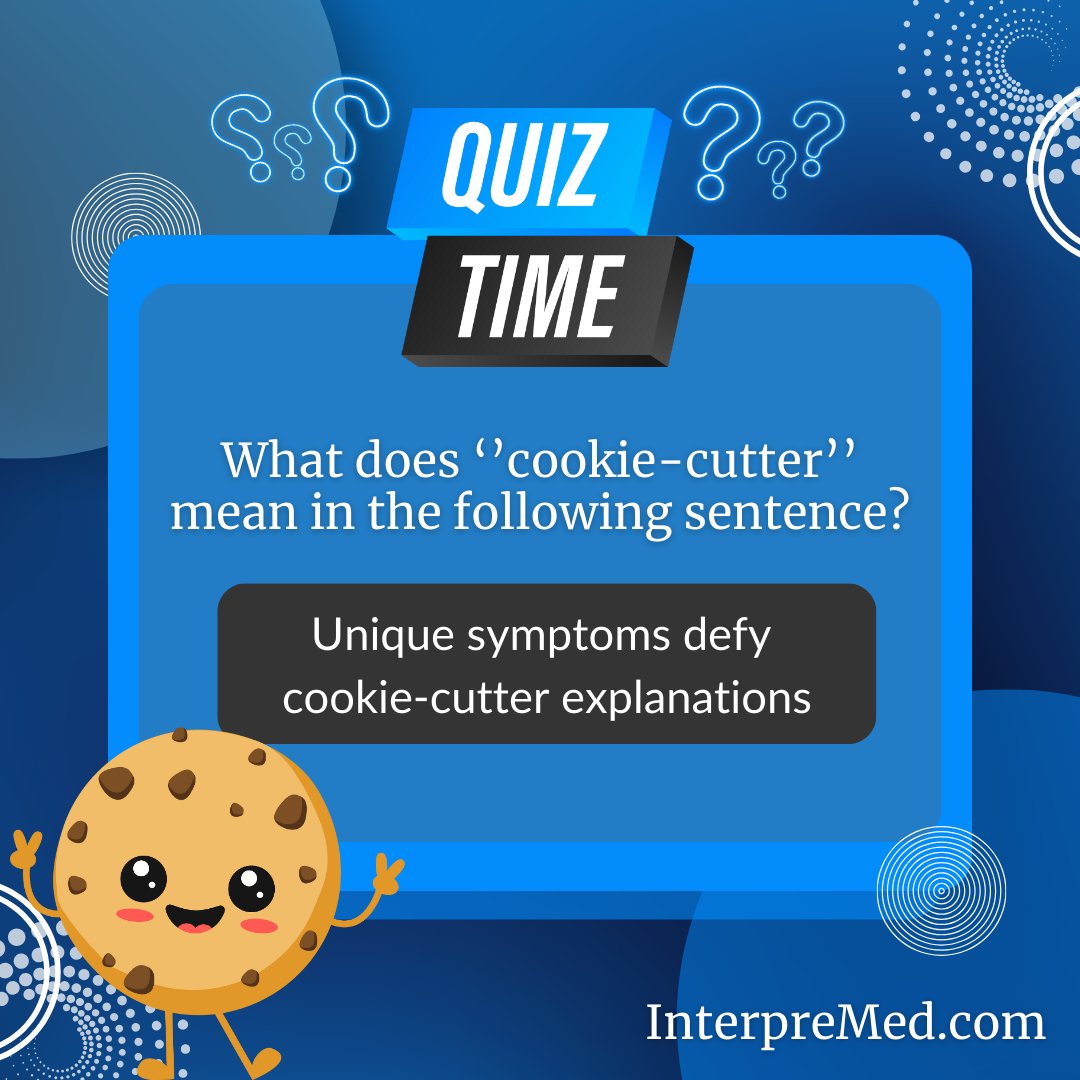 It's #TerminologyTuesday at InterpreMed! 🌟Today, we're spotlighting an interesting term you might have come across: 'cookie-cutter.' Do you know its meaning in the phrase 'Unique symptoms defy cookie-cutter explanations'? Share your translation into your other language!🍪#1nt