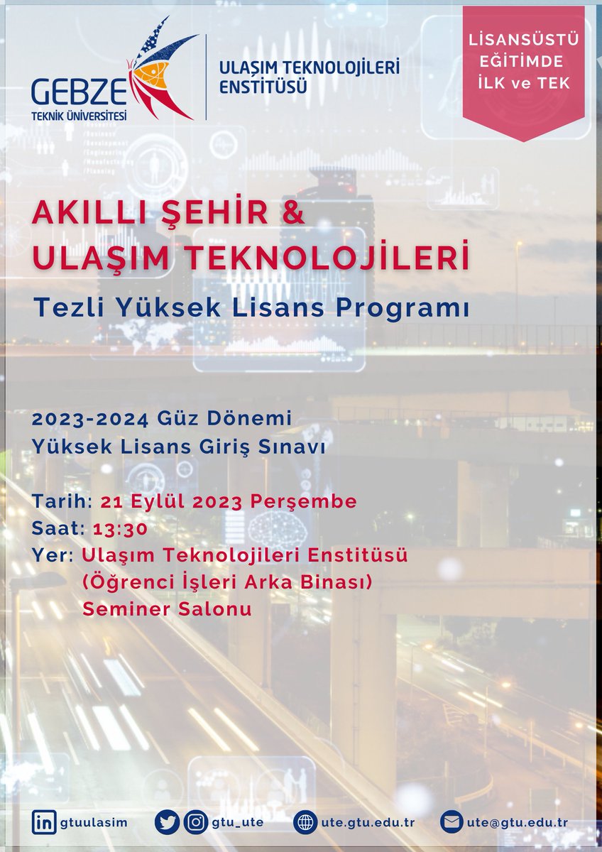 AKILLI ŞEHİR ve ULAŞIM TEKNOLOJİLERİ Tezli Yüksek Lisans Programı 2023-2024 Güz Dönemi Yüksek Lisans Giriş Sınavı

Tarih: 21 Eylül 2023 Perşembe
Saat: 13:30
Yer: Ulaşım Teknolojileri Enstitüsü (Öğrenci İşleri Arka Binası) Seminer Salonu