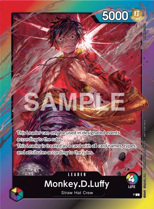 Hello One Piece pirates! 

A special event in coming, 
ONE PIECE CARD GAME Leader's Sealed Battle!!

Particiption prize: A rainbow leader pack that can be used at the sealed battle! 
☆2 types total and Includes the Netflix live action Luffy☆

Event Period: 2023 Nov 24th ～ Dec