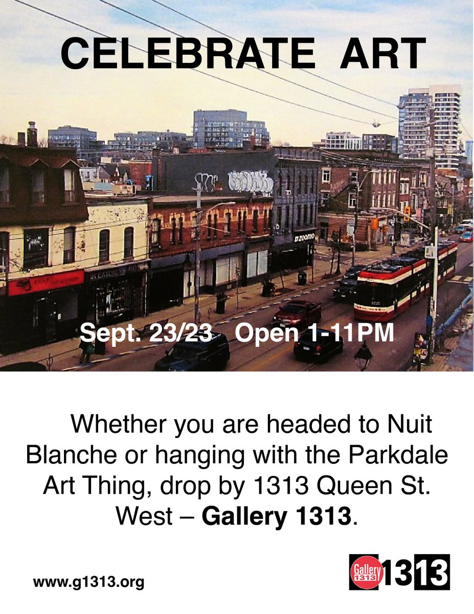 CELEBRATE  ART   Sept. 23/23  Gallery 1313  Open 1-11pm g1313.org  Check out the art exhibits .
