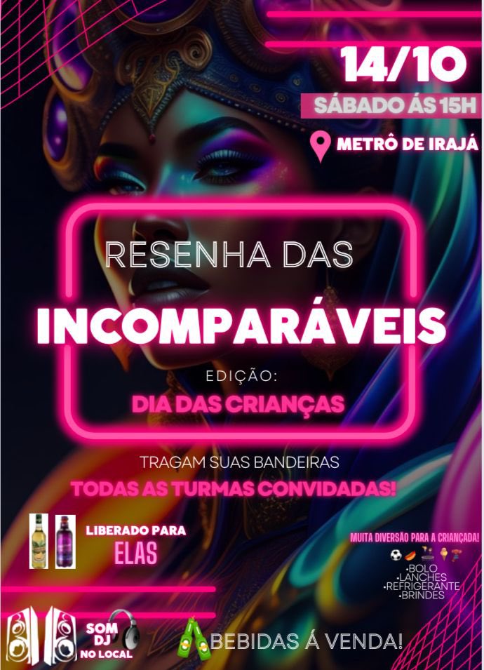 📆DIA 14 DE OUTUBRO

RESENHA DAS INCOMPARÁVEIS DE IRAJÁ
Edição:DIA DAS CRIANÇAS

•MUITO DIVERSÃO PARA A CRIANÇADA!
-PROMOÇÃO DE BEBIDAS🍻
-SOM E DJ NO LOCAL DO EVENTO
SERÁ PORRADEIRO COM AS IPS🔥
•BANANINHA E CHOPP DE VINHO=PARA ELAAS

🎊TODAS AS TURMAS SERÃO MUITO BEM-VINDAS!