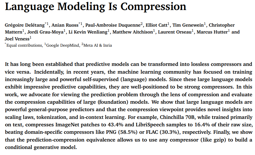 Language Modeling Is Compression Chinchilla 70B achieves compression rates of 43.4% on ImageNet patches and 16.4% on LibriSpeech samples, beating domain-specific compressors like PNG (58.5%) or FLAC (30.3%), respectively arxiv.org/abs/2309.10668