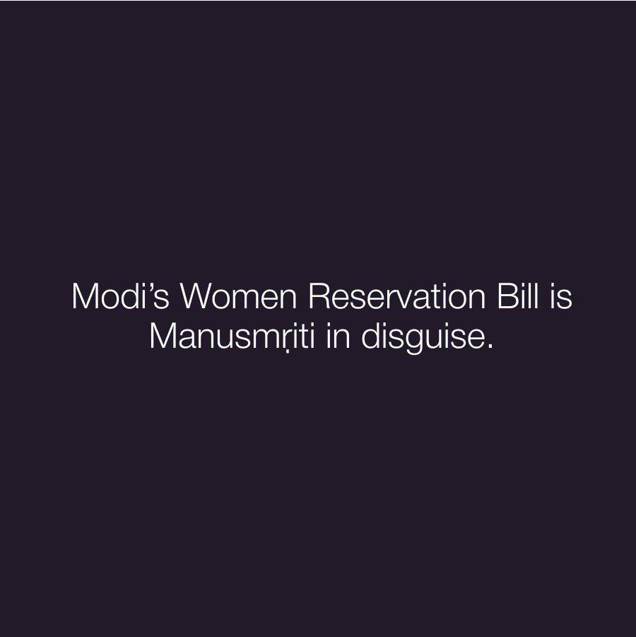 Prksh_Ambedkar's tweet photo. Modi’s #WomenReservationBill is Manusmṛiti in disguise.

1️⃣ excludes OBC women,
2️⃣ excludes women from SCs, STs, OBCs of Union Territories, and
3️⃣ deprives every women of political reservation till 2034 

We are NOT against women’s reservation, but it SHOULD include reservation for women — SCs, STs, OBCs and Muslims. 
The NEED is intersectionality.