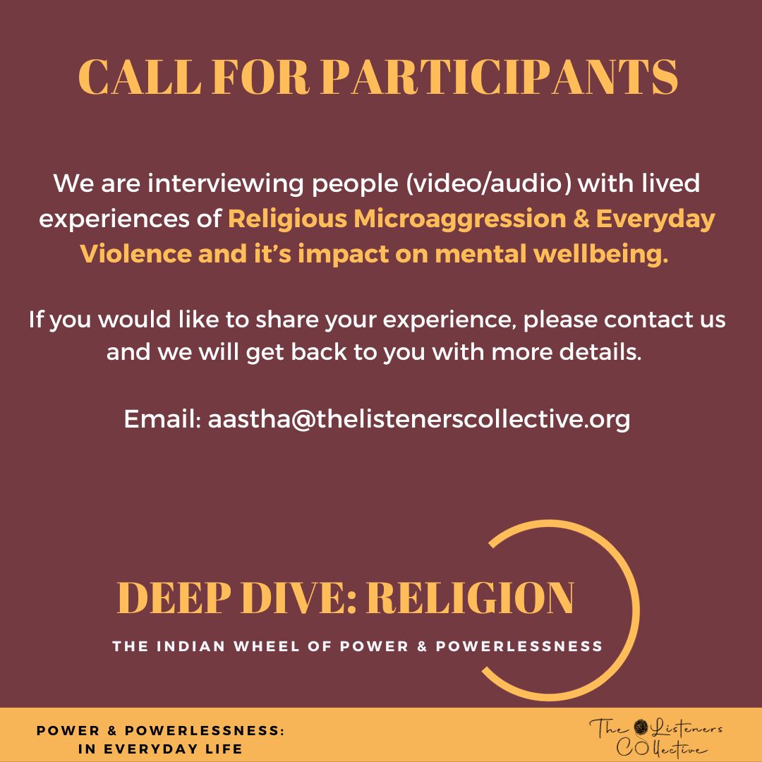 As part of a Deep Dive into “religion &amp; mental wellbeing”, we are hoping to explore how subtle remarks and slurs often disguised as “harmless”, intensify pre-existing inequities toward religious minorities across socio-political spheres. Please write to us for more details.