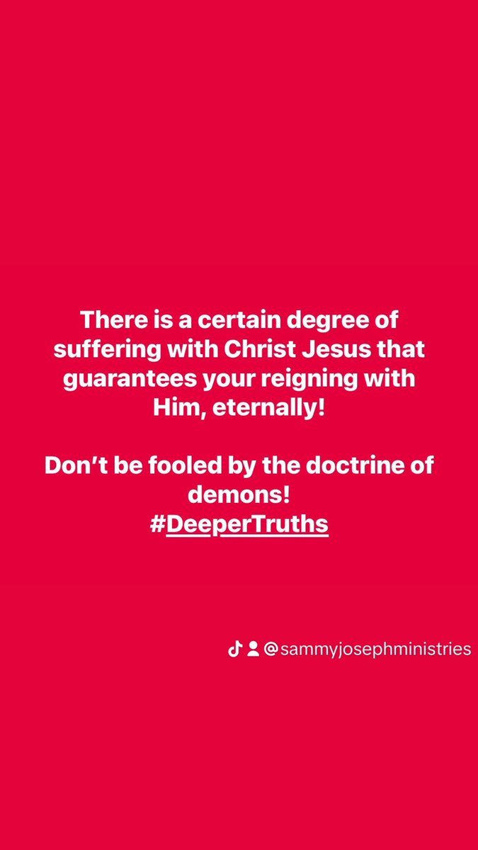 SammyOJoseph's tweet image. There is a certain degree of suffering with Christ Jesus that guarantees your reigning with Him, eternally! 

Don’t be fooled by the doctrine of demons!
#DeeperTruths