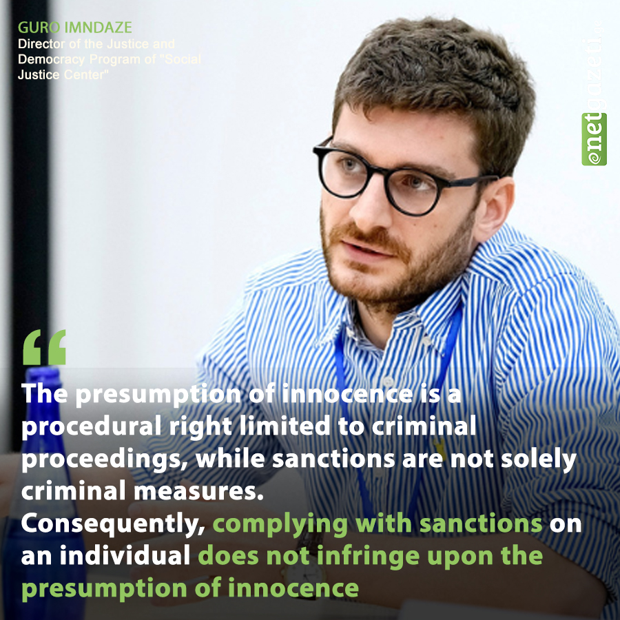 Guro Imnadze of  @SjcCenter disputes the GD's claim that complying with sanctions on 🇬🇪citizens violates the presumption of innocence guaranteed by the Constitution.
He adds that the presumption of innocence is applied equally to🇬🇪citizens & foreigners
📌netgazeti.ge/news/688389/