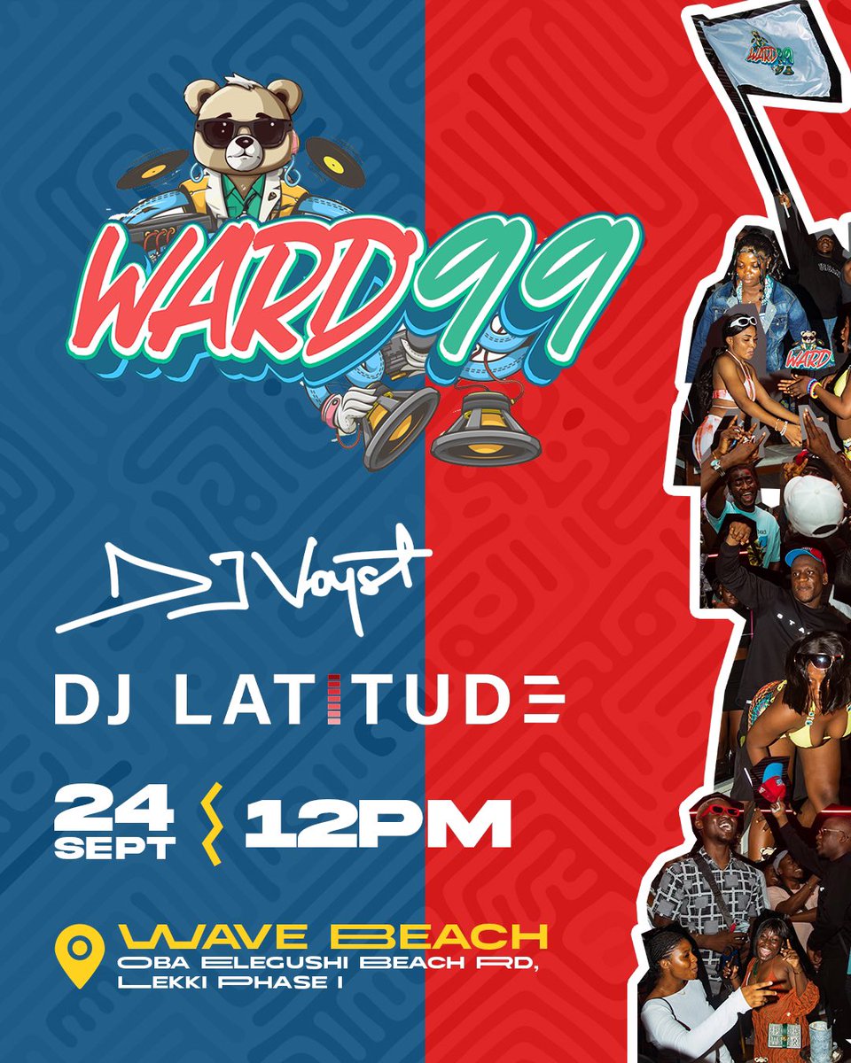 Ward 99 party with DJ Voyst this Sunday September 24th at Wave Beach, Elegushi beach road.