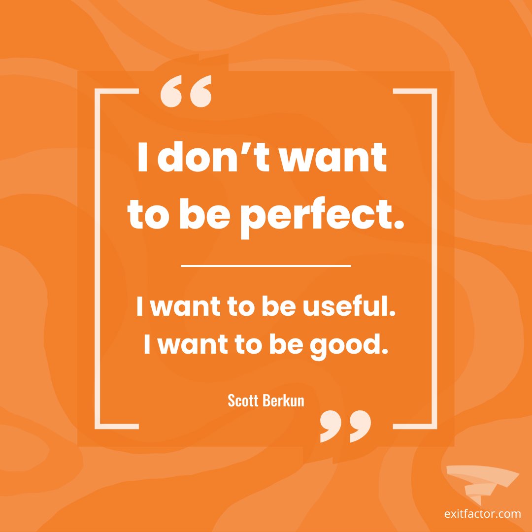 I don’t want to be perfect. I want to be useful, I want to be good, and I want to sound like myself. Trying to be perfect gets in the way of all three.  -Scott Berkun

#widsomwednesday #quotes #successquotes